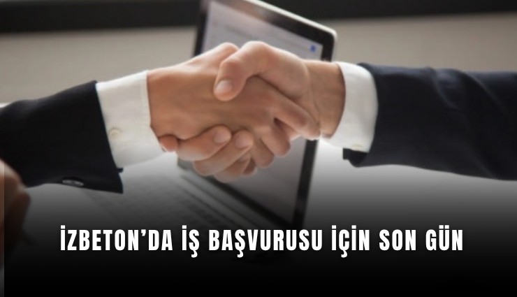 İzbeton'da iş başvurusu için son gün