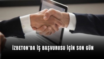 İzbeton'da iş başvurusu için son gün