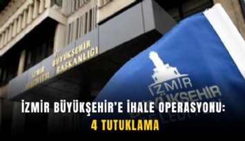 İzmir Büyükşehir’e ihale operasyonu: 4 tutuklama