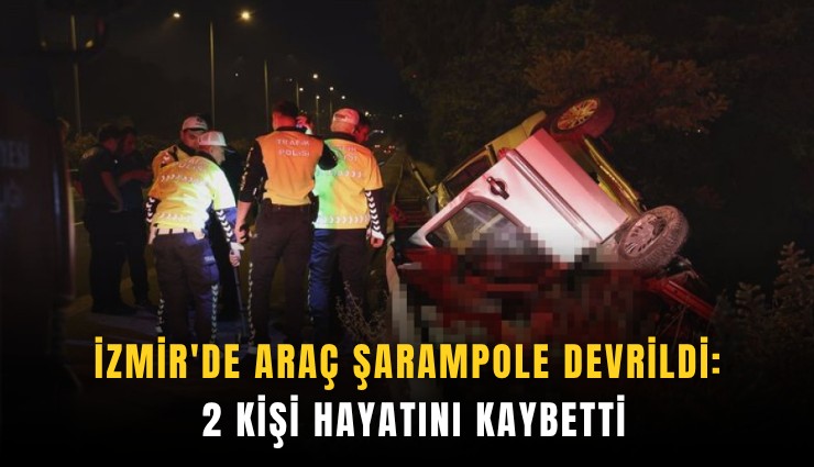 İzmir'de araç şarampole devrildi: 2 kişi hayatını kaybetti
