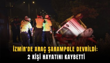 İzmir'de araç şarampole devrildi: 2 kişi hayatını kaybetti