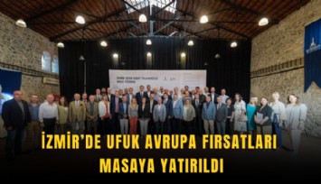 İzmir’de ufuk Avrupa fırsatları masaya yatırıldı