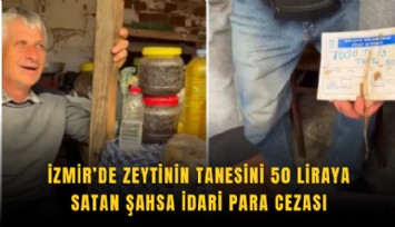 İzmir’de zeytinin tanesini 50 liraya satan şahsa idari para cezası