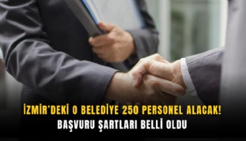 İzmir’deki o belediye 250 personel alacak! Başvuru şartları belli oldu