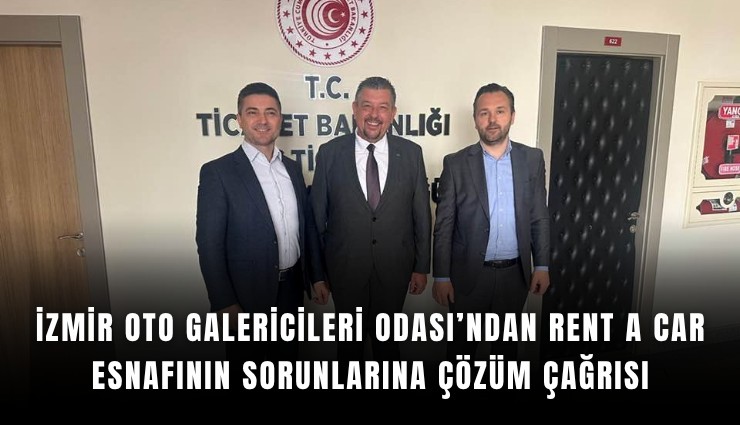 İzmir Oto Galericileri Odası’ndan rent a car esnafının sorunlarına çözüm çağrısı