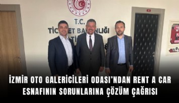 İzmir Oto Galericileri Odası’ndan rent a car esnafının sorunlarına çözüm çağrısı