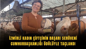 İzmirli kadın çiftçinin başarı serüveni Cumhurbaşkanlığı ödülüyle taçlandı