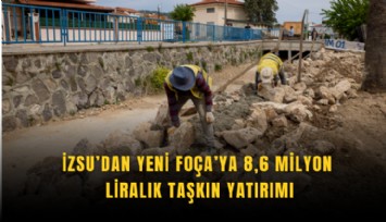 İZSU’dan Yeni Foça’ya 8,6 milyon liralık taşkın yatırımı
