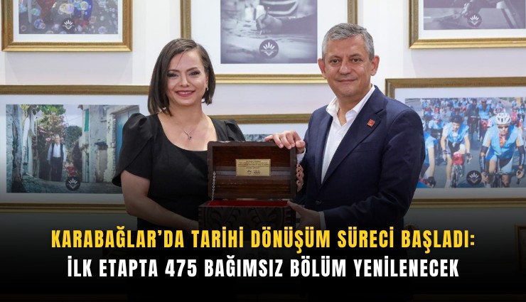 Karabağlar’da tarihi dönüşüm süreci başladı: İlk etapta 475 bağımsız bölüm yenilenecek