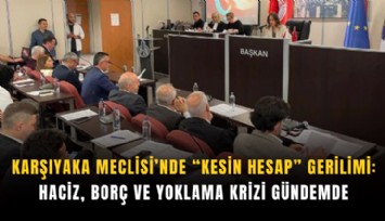Karşıyaka Meclisi’nde kesin hesap gerilimi: Haciz, borç ve yoklama krizi gündemde