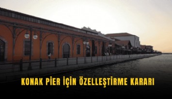 Konak Pier için özelleştirme kararı