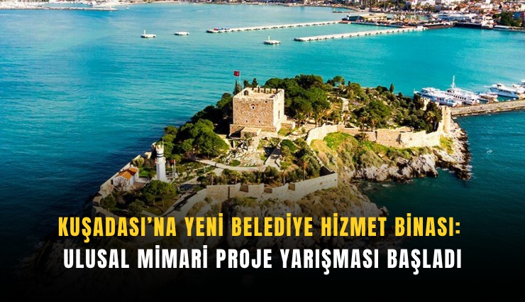 Kuşadası’na yeni belediye hizmet binası: Ulusal mimari proje yarışması başladı