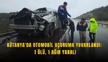 Kütahya'da otomobil uçuruma yuvarlandı: 1 ölü, 1 ağır yaralı