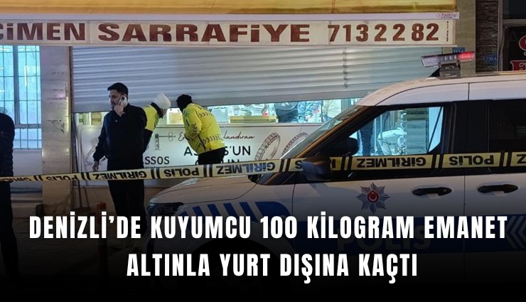 Kuyumcu 100 kilogram emanet altınla yurt dışına kaçtı