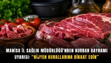 Manisa İl Sağlık Müdürlüğü’nden Kurban Bayramı uyarısı: Hijyen kurallarına dikkat edin