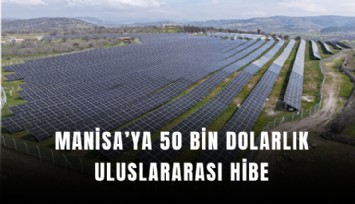 Manisa’ya 50 bin dolarlık uluslararası hibe