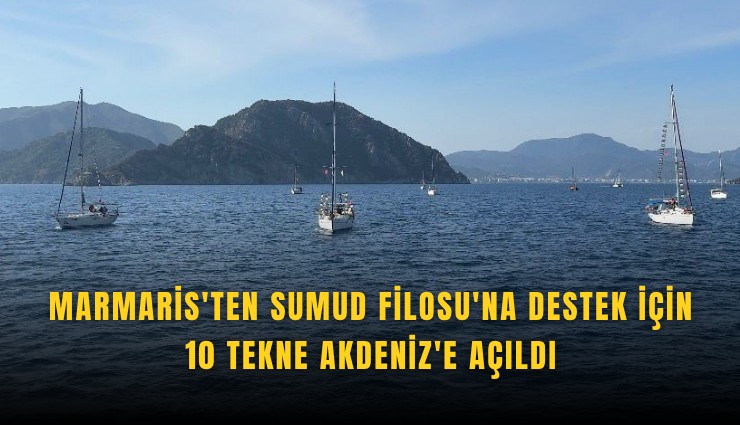 Marmaris'ten Sumud Filosu'na destek için 10 tekne Akdeniz'e açıldı