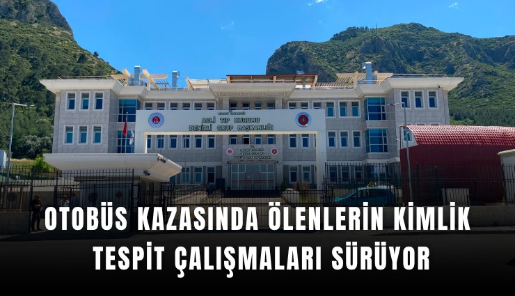 Otobüs kazasında ölenlerin kimlik tespit çalışmaları sürüyor