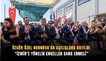 Özgür Özel Bornova’da açılışlara katıldı: İzmir’e yönelik engeller sona ermeli