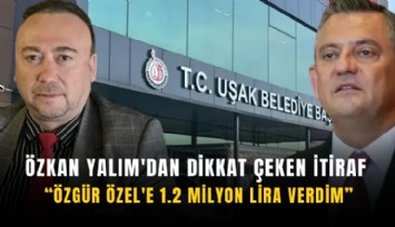 Özkan Yalım'dan dikkat çeken itiraf: Özgür Özel'e 1.2 milyon lira verdim