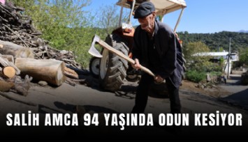 Salih amca 94 yaşında odun kesiyor