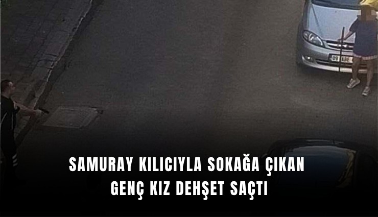Samuray kılıcıyla sokağa çıkan genç kız dehşet saçtı