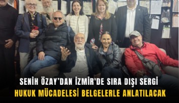 Senin Özay'dan İzmir'de sıra dışı sergi: Hukuk mücadelesi belgelerle anlatılacak