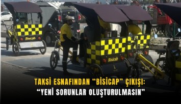 Taksi esnafından Bisicap çıkışı: Yeni sorunlar oluşturulmasın