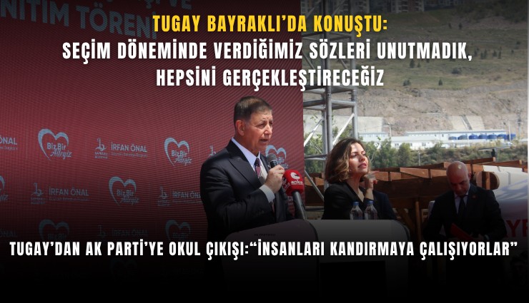 Tugay Bayraklı’da konuştu: Seçim döneminde verdiğimiz sözleri unutmadık, hepsini gerçekleştireceğiz