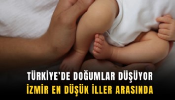 Türkiye’de doğumlar düşüyor: İzmir en düşük iller arasında