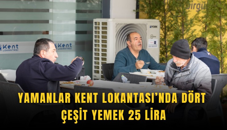 Yamanlar Kent Lokantası’nda dört çeşit yemek 25 lira