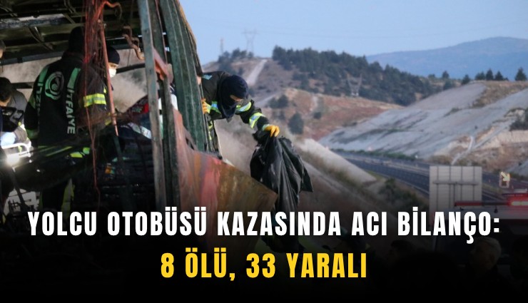 Yolcu otobüsü kazasında acı bilanço: 8 ölü, 33 yaralı