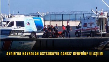 Aydın’da kaybolan astsubayın cansız bedenine ulaşıldı