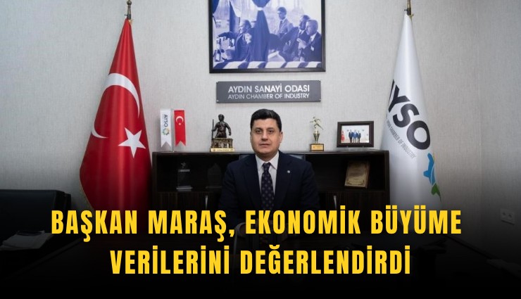 Başkan Maraş, ekonomik büyüme verilerini değerlendirdi