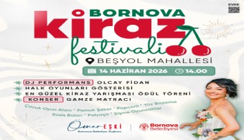 Bornova’da kiraz şöleni başlıyor: Beşyol’da festival coşkusu yaşanacak