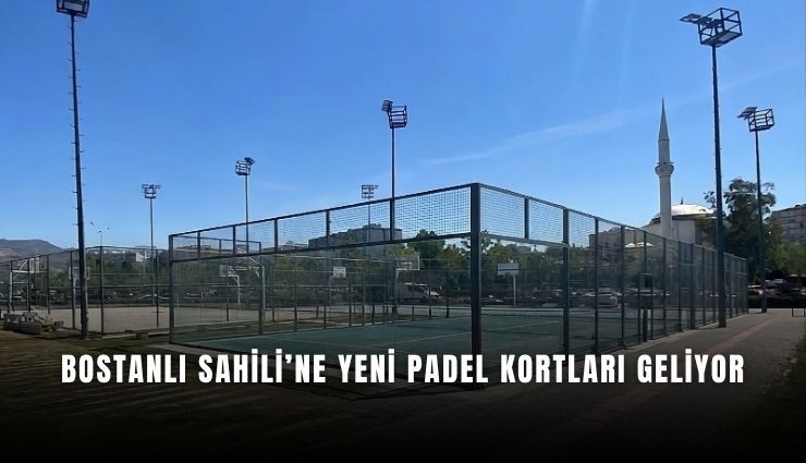 Bostanlı Sahili’ne yeni padel kortları geliyor