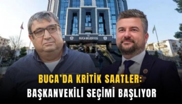Buca’da kritik saatler : Başkanvekili seçimi başlıyor