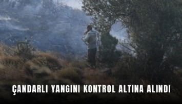 Çandarlı yangını kontrol altına alındı