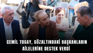 Cemil Tugay gözaltındaki başkanların ailelerine destek verdi