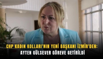 CHP Kadın Kolları'nın yeni başkanı İzmir'den: Ayten Gülsever göreve getirildi