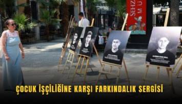 Çocuk işçiliğine karşı farkındalık sergisi