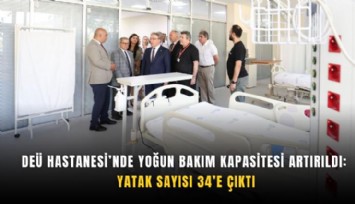 DEÜ Hastanesi’nde yoğun bakım kapasitesi artırıldı: Yatak sayısı 34’e çıktı