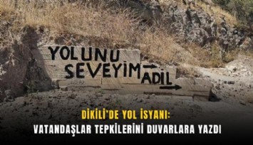 Dikili’de yol isyanı: Vatandaşlar tepkilerini duvarlara yazdı