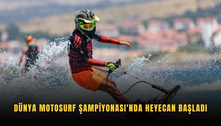 Dünya Motosurf Şampiyonası'nda heyecan başladı