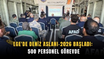 Ege'de Deniz Aslanı-2026 başladı: 500 personel görevde