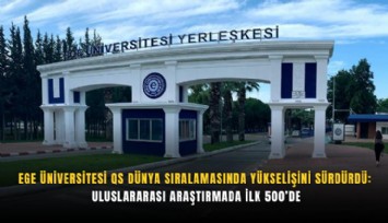 Ege Üniversitesi QS Dünya Sıralamasında yükselişini sürdürdü: Uluslararası araştırmada ilk 500’de