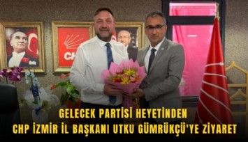 Gelecek Partisi heyetinden CHP İzmir İl Başkanı Utku Gümrükçü'ye ziyaret