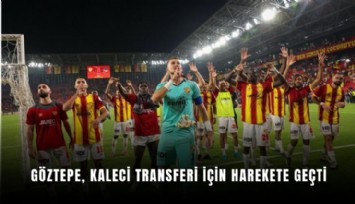 Göztepe, kaleci transferi için harekete geçti