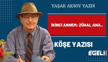 İKİNCİ ANNEM: ZÜHAL ANA..