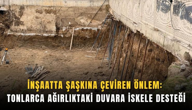 İnşaatta şaşkına çeviren önlem: Tonlarca ağırlıktaki duvara iskele desteği